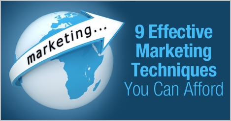 9 Effective Marketing Techniques, 9 Effective Marketing Techniques You Can Afford