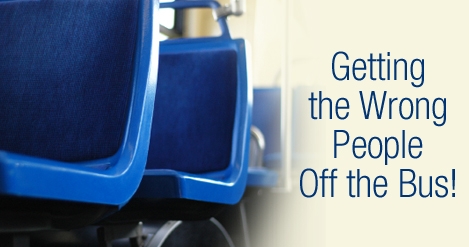 Getting the Wrong People Off the Bus!, Getting the Wrong People Off the Bus!