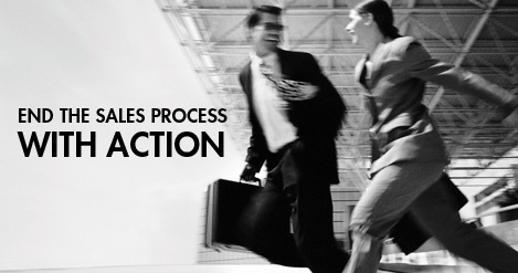 End the Sales Process with Action, End the Sales Process with Action